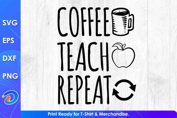 Coffee Teach Repeat Teacher’s Day SVG: A Graphics Asset for Crafts and Content Creators