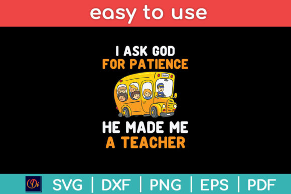 I Ask God for Patience He Made Me a Teacher SVG Review