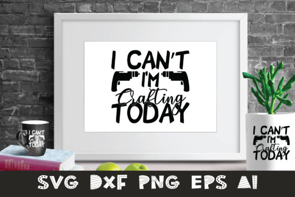 I Can't I'm Crafting Today: A Graphic Design Asset for Creative Crafts