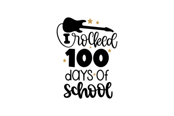 I Rocked 100 Days of School SVG: A Crafts-Friendly Graphic Design Asset