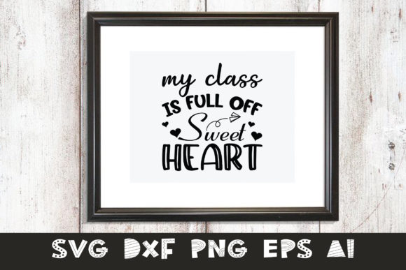My Class is Full of Sweet Heart: A Teacher SVG Bundle for Crafts and Graphics