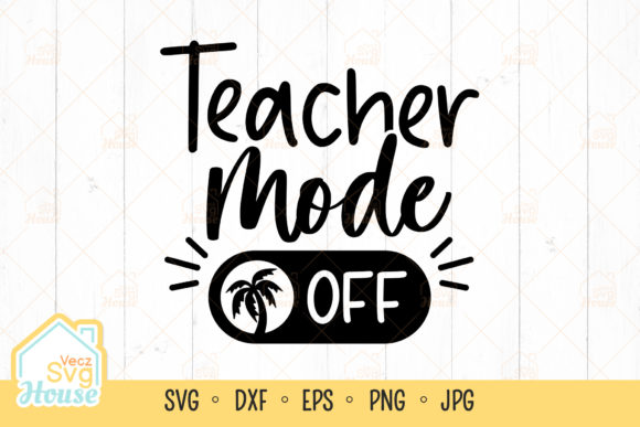 Teacher Mode Off SVG for Crafts and Graphics: A Practical Review