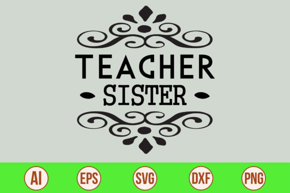 Teacher Sister SVG: A Versatile Graphic Design Asset for Crafts and Local Branding
