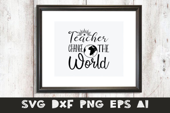 Teacher - Teacher Change the World: A Versatile Graphic Design Asset for Crafters