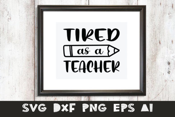 Teacher - Tired As a Teacher SVG Bundle for Crafts and Graphics
