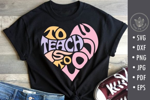 To Teach is to Love SVG, Teacher – A Versatile Graphic for Crafts