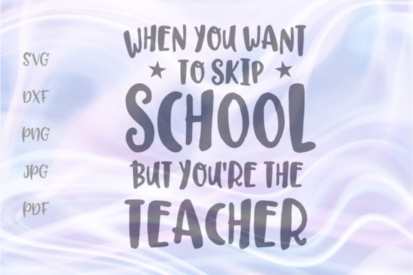 When You Want to Skip School but Teacher SVG Review for Crafts and Graphics